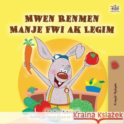 I Love to Eat Fruits and Vegetables (Haitian Creole Book for Kids) Shelley Admont Kidkiddos Books 9781834169002 Kidkiddos Books Ltd. - książka