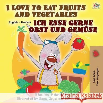 I Love to Eat Fruits and Vegetables Ich esse gerne Obst und Gemüse: English German Bilingual Book Admont, Shelley 9781525917783 Kidkiddos Books Ltd. - książka