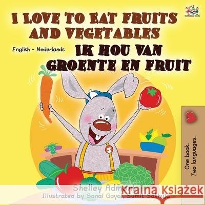 I Love to Eat Fruits and Vegetables Ik hou van groente en fruit: English Dutch Bilingual Book Shelley Admont Kidkiddos Books  9781525916861 Kidkiddos Books Ltd. - książka