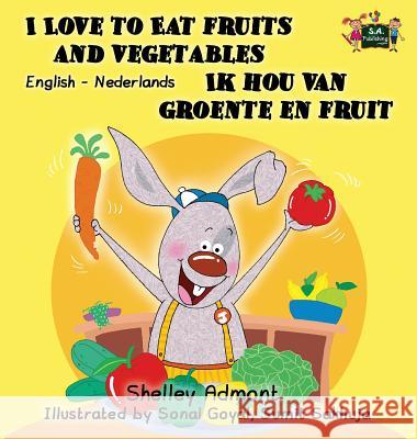I Love to Eat Fruits and Vegetables Ik hou van groente en fruit: English Dutch Bilingual Edition Admont, Shelley 9781772685510 S.a Publishing - książka