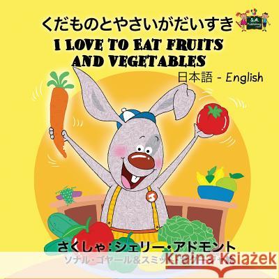 I Love to Eat Fruits and Vegetables: Japanese English Bilingual Edition Shelley Admont S. a. Publishing 9781525900501 S.a Publishing - książka