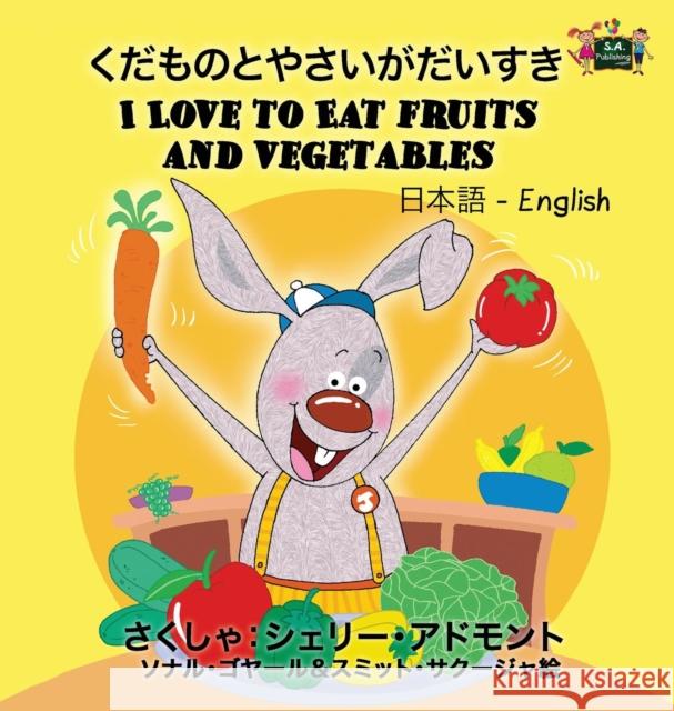 I Love to Eat Fruits and Vegetables: Japanese English Bilingual Edition Shelley Admont S. a. Publishing 9781525900518 S.a Publishing - książka