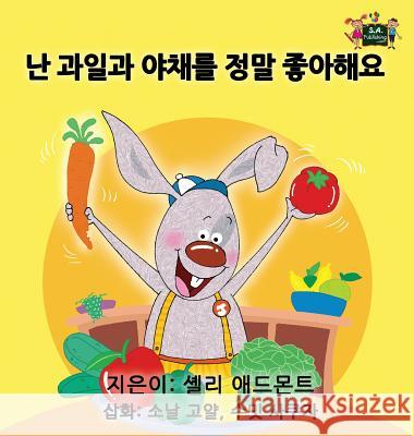 I Love to Eat Fruits and Vegetables: Korean Edition Shelley Admont S. a. Publishing 9781772684377 S.a Publishing - książka