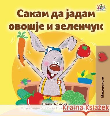 I Love to Eat Fruits and Vegetables (Macedonian Book for Kids) Shelley Admont Kidkiddos Books 9781525960765 Kidkiddos Books Ltd. - książka