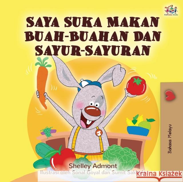 I Love to Eat Fruits and Vegetables (Malay Edition) Shelley Admont Kidkiddos Books 9781525924194 Kidkiddos Books Ltd. - książka