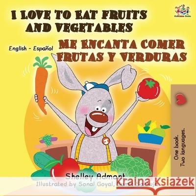 I Love to Eat Fruits and Vegetables Me Encanta Comer Frutas y Verduras: English Spanish Bilingual Book Shelley Admont Kidkiddos Books 9781525916724 Kidkiddos Books Ltd. - książka