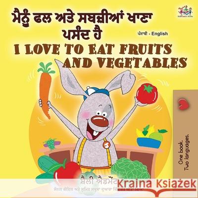 I Love to Eat Fruits and Vegetables (Punjabi English Bilingual Book - India) Shelley Admont Kidkiddos Books 9781525922152 Kidkiddos Books Ltd. - książka