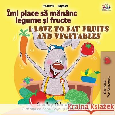 I Love to Eat Fruits and Vegetables (Romanian English Bilingual Children's Book) Shelley Admont Kidkiddos Books 9781525948404 Kidkiddos Books Ltd. - książka