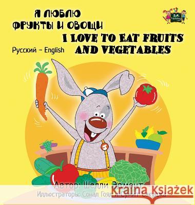 I Love to Eat Fruits and Vegetables: Russian English Bilingual Edition Shelley Admont S. a. Publishing 9781772686104 S.a Publishing - książka