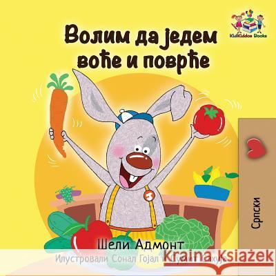 I Love to Eat Fruits and Vegetables: Serbian language Cyrillic Admont, Shelley 9781525910289 Kidkiddos Books Ltd. - książka