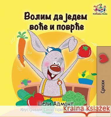 I Love to Eat Fruits and Vegetables: Serbian language Cyrillic Admont, Shelley 9781525910296 Kidkiddos Books Ltd. - książka