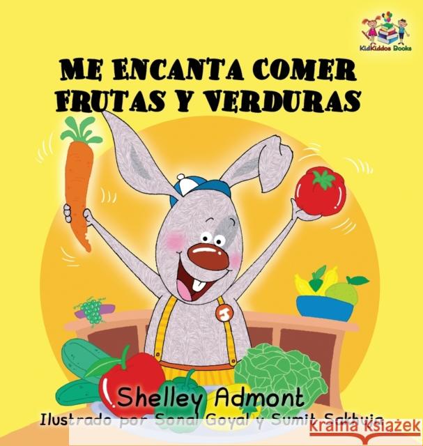 I Love to Eat Fruits and Vegetables (Spanish language edition): Spanish children's books, Spanish book for kids Admont, Shelley 9781525907913 Kidkiddos Books Ltd. - książka