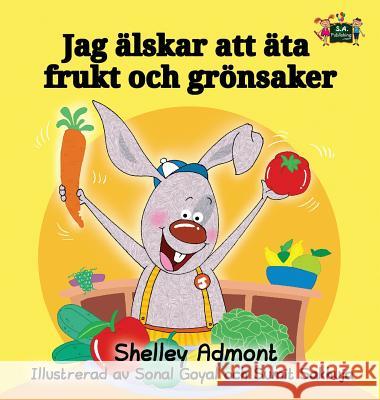 I Love to Eat Fruits and Vegetables: Swedish Edition Shelley Admont S. a. Publishing 9781525902956 Kidkiddos Books Ltd. - książka