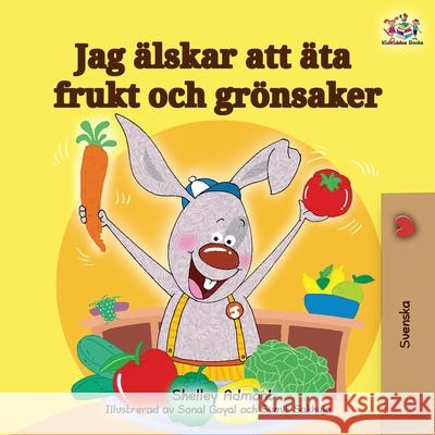 I Love to Eat Fruits and Vegetables (Swedish Edition) Shelley Admont Kidkiddos Books 9781525923432 Kidkiddos Books Ltd. - książka