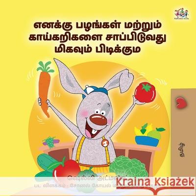I Love to Eat Fruits and Vegetables (Tamil Book for Kids) Shelley Admont Kidkiddos Books 9781525990380 Kidkiddos Books Ltd. - książka