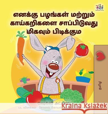 I Love to Eat Fruits and Vegetables (Tamil Book for Kids) Shelley Admont Kidkiddos Books 9781525990397 Kidkiddos Books Ltd. - książka