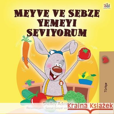 I Love to Eat Fruits and Vegetables (Turkish Book for Kids) Shelley Admont Kidkiddos Books 9781525927317 Kidkiddos Books Ltd. - książka
