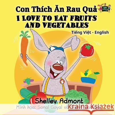 I Love to Eat Fruits and Vegetables: Vietnamese English Bilingual Edition Shelley Admont S. a. Publishing 9781525902727 Kidkiddos Books Ltd. - książka