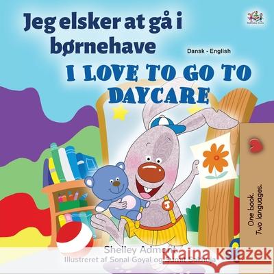 I Love to Go to Daycare (Danish English Bilingual Book for Kids) Shelley Admont Kidkiddos Books 9781525934186 Kidkiddos Books Ltd. - książka