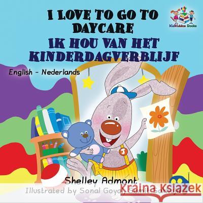 I Love to Go to Daycare: English Dutch Bilingual Admont, Shelley 9781525904981 Kidkiddos Books Ltd. - książka