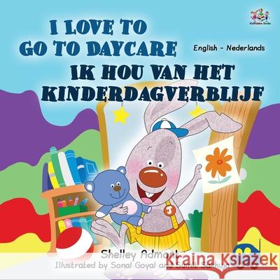 I Love to Go to Daycare (English Dutch Bilingual Book for Kids) Shelley Admont Kidkiddos Books 9781525931840 Kidkiddos Books Ltd. - książka