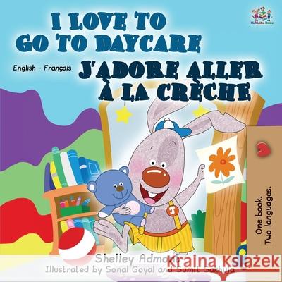 I Love to Go to Daycare (English French Bilingual Book) Shelley Admont Kidkiddos Books 9781049701486 Kidkiddos Books Ltd. - książka