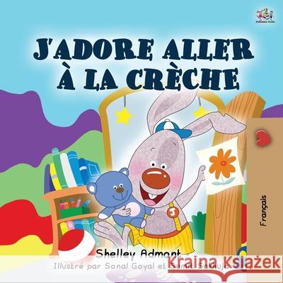 I Love to Go to Daycare (French Book for Children) Shelley Admont Kidkiddos Books 9781525933455 Kidkiddos Books Ltd. - książka