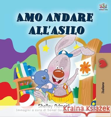 I Love to Go to Daycare (Italian Book for Kids) Shelley Admont Kidkiddos Books 9781525938269 Kidkiddos Books Ltd. - książka