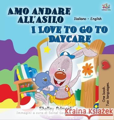 I Love to Go to Daycare (Italian English Bilingual Book for Kids) Shelley Admont Kidkiddos Books 9781525933653 Kidkiddos Books Ltd. - książka