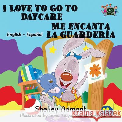 I Love to Go to Daycare Me encanta la guardería: English Spanish Bilingual Edition Admont, Shelley 9781772680980 S.a Publishing - książka