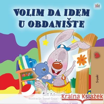 I Love to Go to Daycare (Serbian Children's Book - Latin Alphabet): Serbian - Latin Alphabet Shelley Admont Kidkiddos Books 9781525932618 Kidkiddos Books Ltd. - książka