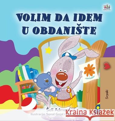 I Love to Go to Daycare (Serbian Children's Book - Latin Alphabet): Serbian - Latin Alphabet Shelley Admont Kidkiddos Books 9781525932625 Kidkiddos Books Ltd. - książka