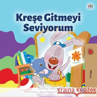 I Love to Go to Daycare (Turkish Children's Book) Shelley Admont Kidkiddos Books 9781525937118 Kidkiddos Books Ltd. - książka