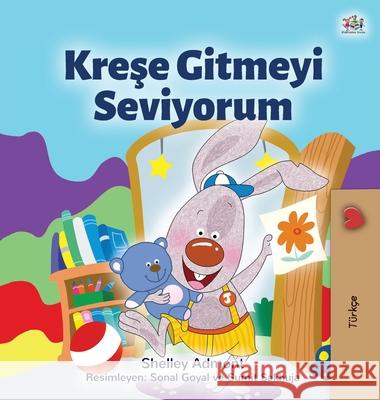 I Love to Go to Daycare (Turkish Children's Book) Shelley Admont Kidkiddos Books 9781525937125 Kidkiddos Books Ltd. - książka