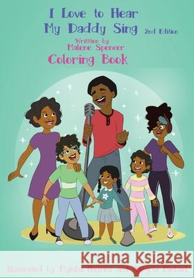 I Love To Hear My Daddy Sing Coloring Book Malene Spencer Myisha Haynes Alegria Michael 9781734066432 Malene Spencer - książka