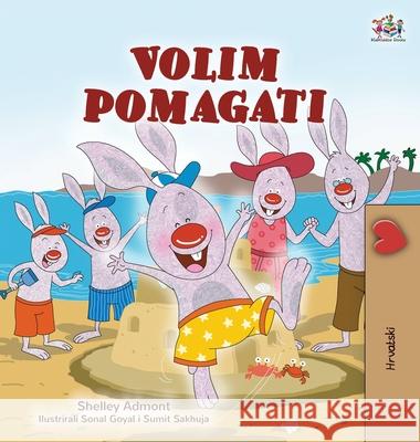 I Love to Help (Croatian Children's Book) Shelley Admont Kidkiddos Books 9781525949197 Kidkiddos Books Ltd. - książka