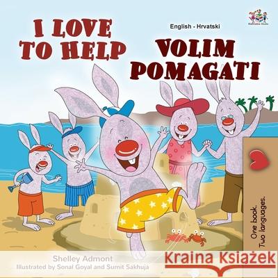 I Love to Help (English Croatian Bilingual Book for Kids) Shelley Admont, Kidkiddos Books 9781525949159 Kidkiddos Books Ltd. - książka