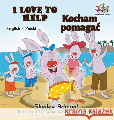 I Love to Help: English Polish Bilingual Children's Books Shelley Admont S. a. Publishing 9781525904240 Kidkiddos Books Ltd. - książka