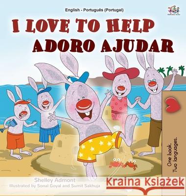 I Love to Help (English Portuguese Bilingual Book for Kids - Portugal): Portuguese European Shelley Admont, Kidkiddos Books 9781525933226 Kidkiddos Books Ltd. - książka