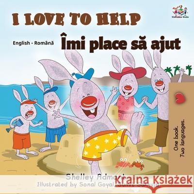 I Love to Help (English Romanian Bilingual Book) Shelley Admont Kidkiddos Books 9781525916694 Kidkiddos Books Ltd. - książka