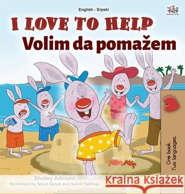 I Love to Help (English Serbian Bilingual Book for Kids - Latin Alphabet) Shelley Admont, Kidkiddos Books 9781525930959 Kidkiddos Books Ltd. - książka