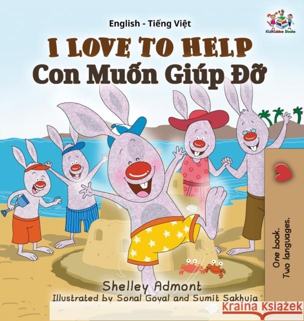I Love to Help: English Vietnamese Bilingual Edition Shelley Admont, S a Publishing 9781525902871 Kidkiddos Books Ltd. - książka