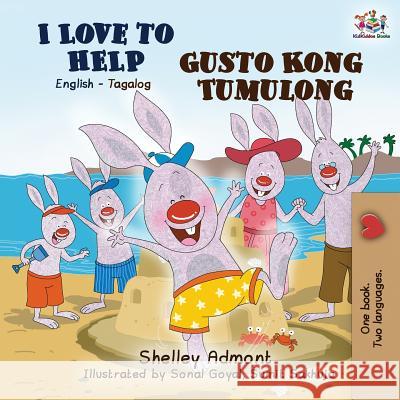 I Love to Help Gusto Kong Tumulong: English Tagalog Bilingual Edition Shelley Admont S. a. Publishing 9781772689310 S.a Publishing - książka