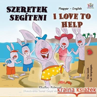 I Love to Help (Hungarian English Bilingual Book for Kids) Shelley Admont Kidkiddos Books 9781525943805 Kidkiddos Books Ltd. - książka