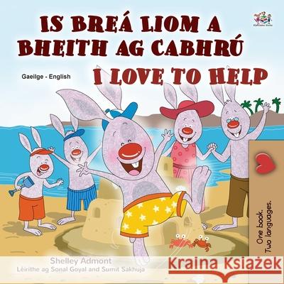 I Love to Help (Irish English Bilingual Book for Kids) Shelley Admont Kidkiddos Books 9781525961236 Kidkiddos Books Ltd. - książka