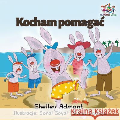 I Love to Help: Polish Language Children's Book Shelley Admont S. a. Publishing 9781525904257 Kidkiddos Books Ltd. - książka