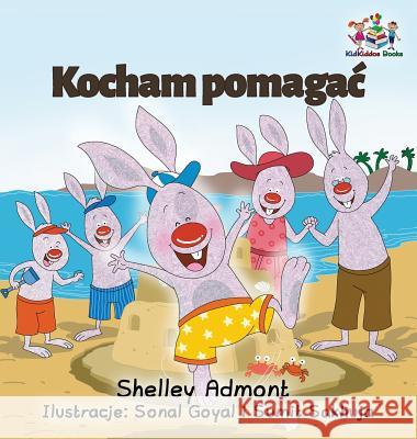 I Love to Help: Polish Language children's Book Admont, Shelley 9781525904264 Kidkiddos Books Ltd. - książka