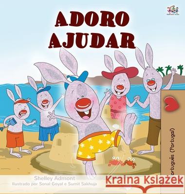 I Love to Help (Portuguese Children's Book - Portugal): Portuguese European Shelley Admont Kidkiddos Books 9781525933257 Kidkiddos Books Ltd. - książka