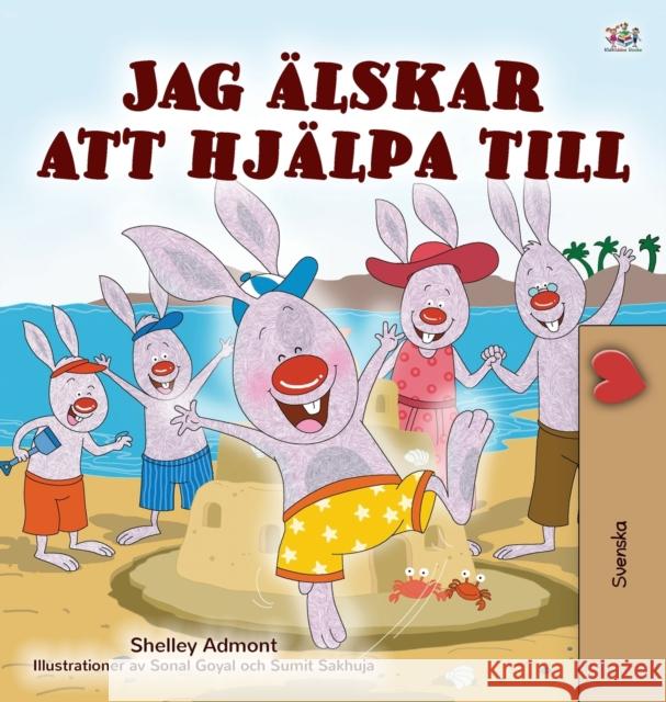 I Love to Help (Swedish Children's Book) Shelley Admont Kidkiddos Books 9781525935138 Kidkiddos Books Ltd. - książka