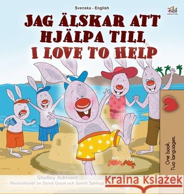 I Love to Help (Swedish English Bilingual Children's Book) Shelley Admont Kidkiddos Books 9781525935169 Kidkiddos Books Ltd. - książka